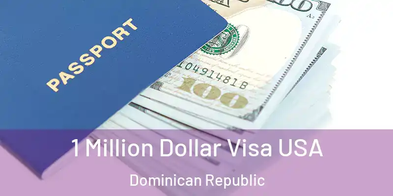  1 Million Dollar Visa USA Dominican Republic