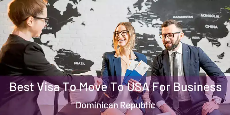  Best Visa To Move To USA For Business Dominican Republic