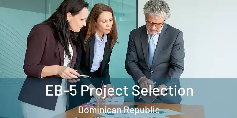  EB-5 Project Selection Dominican Republic