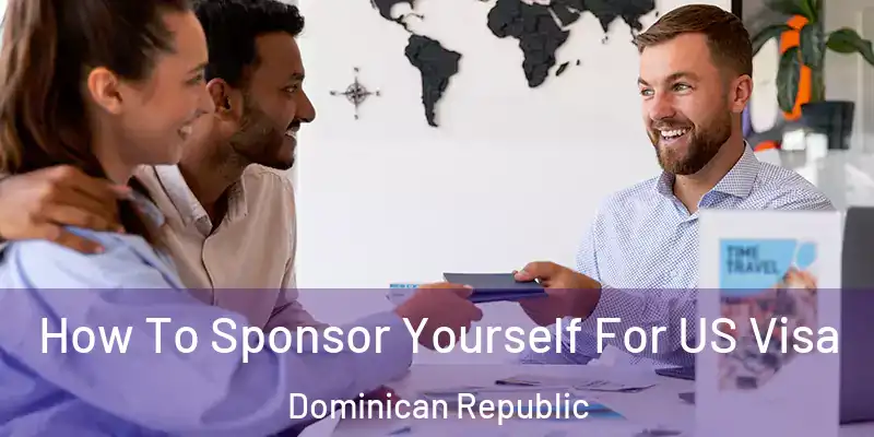  How To Sponsor Yourself For US Visa Dominican Republic