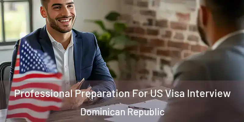  Professional Preparation For US Visa Interview Dominican Republic