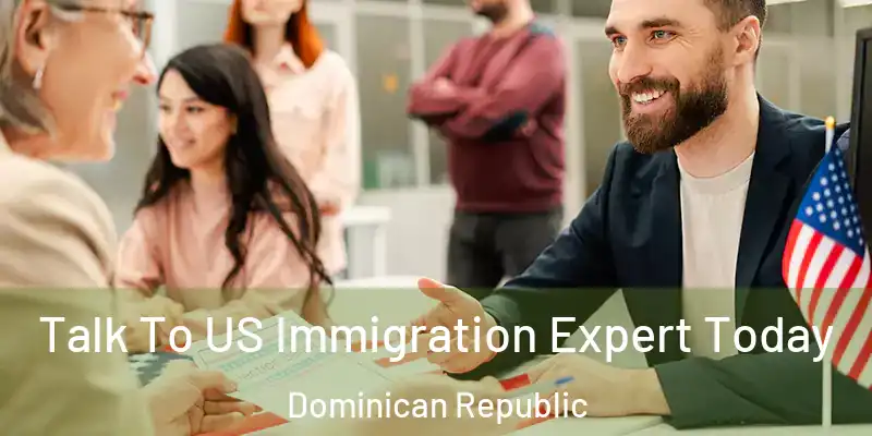  Talk To US Immigration Expert Today Dominican Republic