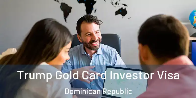  Trump Gold Card Investor Visa Dominican Republic