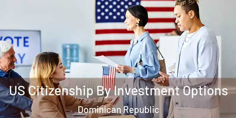  US Citizenship By Investment Options Dominican Republic