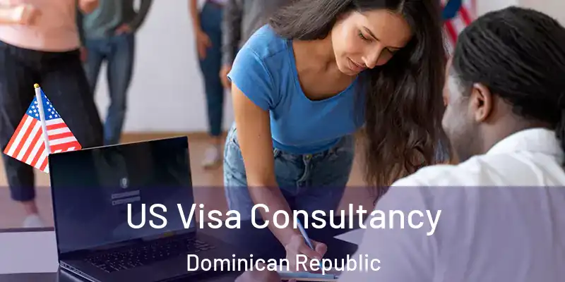  US Visa Consultancy Dominican Republic